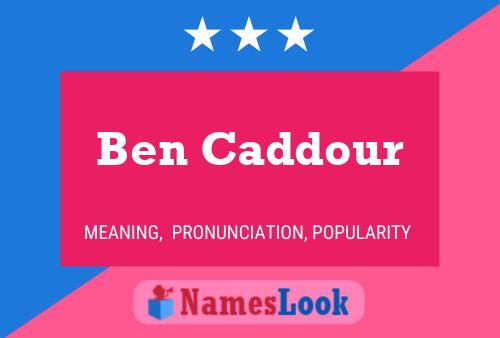 Ben Caddour Namensposter