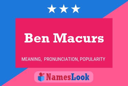 Ben Macurs Namensposter