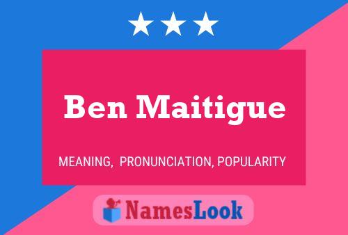 Ben Maitigue Namensposter