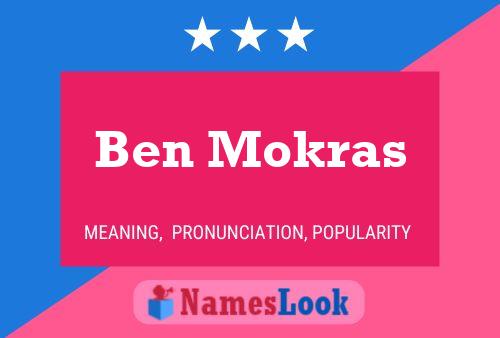 Ben Mokras Namensposter