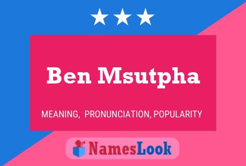 Ben Msutpha Namensposter