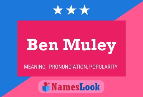 Ben Muley Namensposter