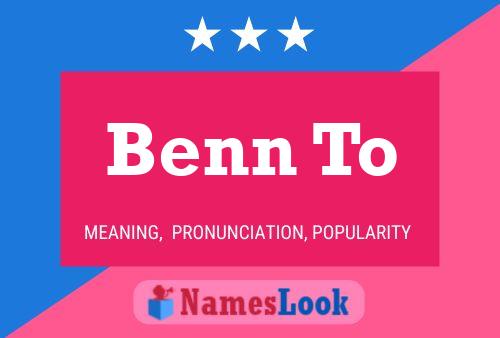 Benn To Namensposter