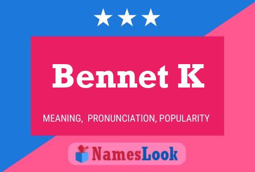 Bennet K Namensposter