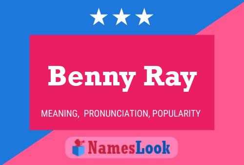 Benny Ray Namensposter