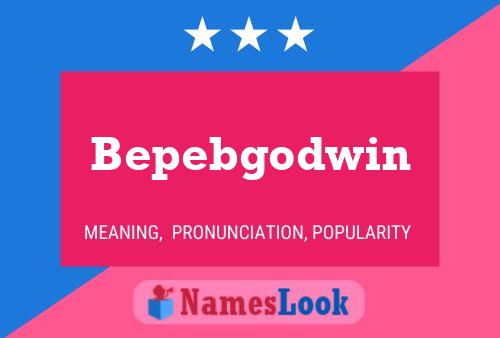 Bepebgodwin Namensposter