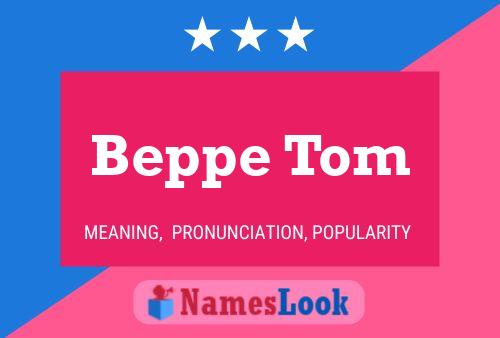 Beppe Tom Namensposter