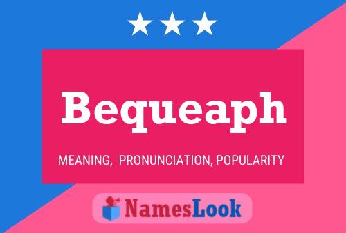 Bequeaph Namensposter