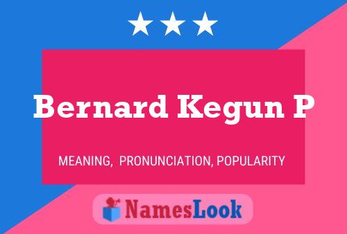 Bernard Kegun P Namensposter