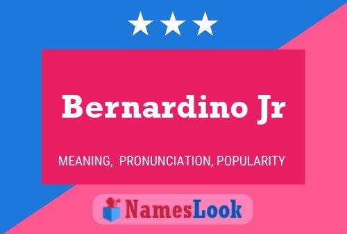 Bernardino Jr Namensposter