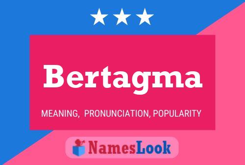 Bertagma Namensposter