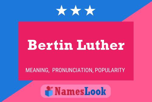 Bertin Luther Namensposter