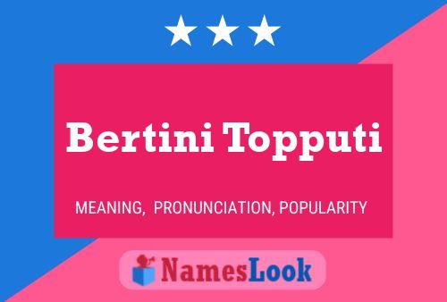 Bertini Topputi Namensposter