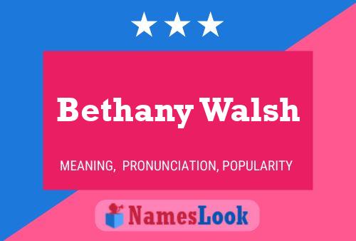 Bethany Walsh Namensposter