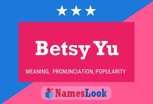 Betsy Yu Namensposter