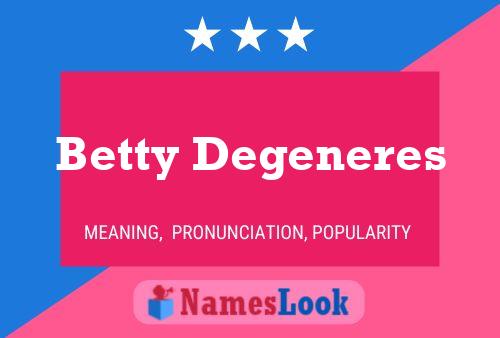 Betty Degeneres Namensposter