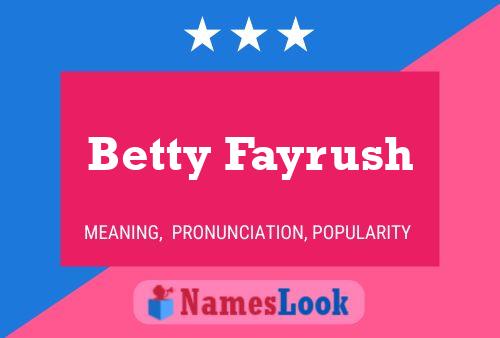 Betty Fayrush Namensposter