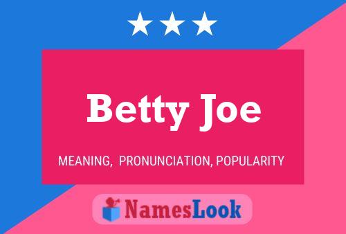 Betty Joe Namensposter