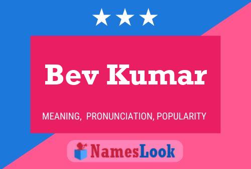 Bev Kumar Namensposter