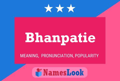 Bhanpatie Namensposter