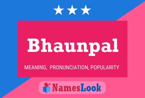 Bhaunpal Namensposter