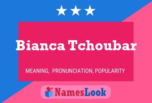 Bianca Tchoubar Namensposter