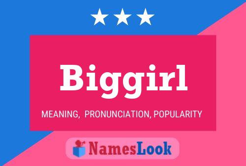 Biggirl Namensposter