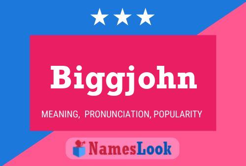 Biggjohn Namensposter