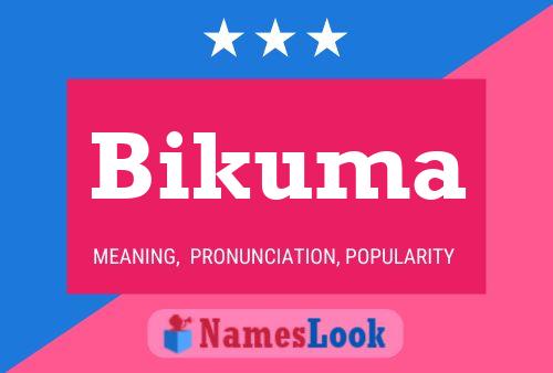 Bikuma Namensposter