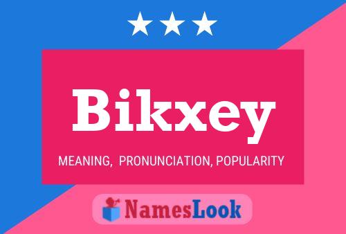 Bikxey Namensposter