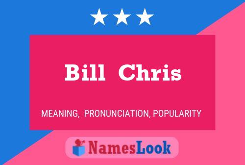 Bill  Chris Namensposter