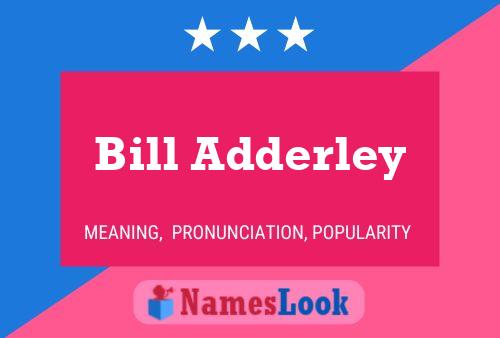 Bill Adderley Namensposter