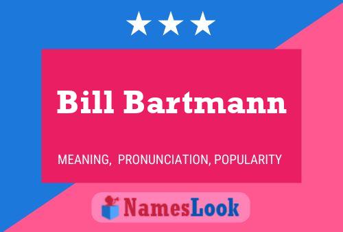 Bill Bartmann Namensposter