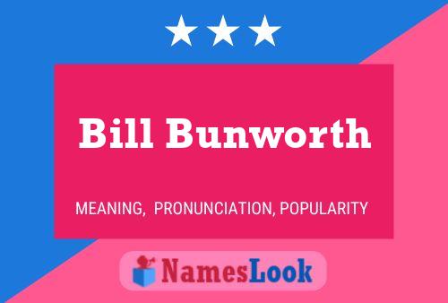 Bill Bunworth Namensposter