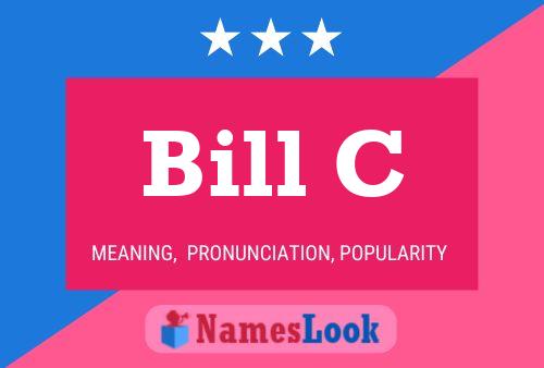 Bill C Namensposter