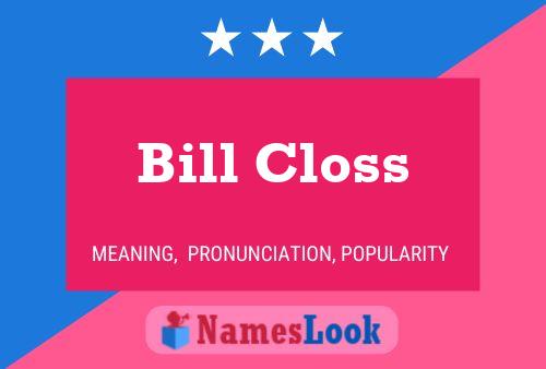 Bill Closs Namensposter