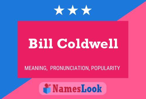 Bill Coldwell Namensposter