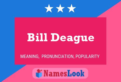 Bill Deague Namensposter