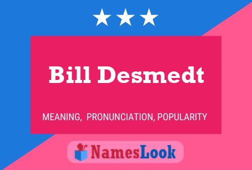 Bill Desmedt Namensposter