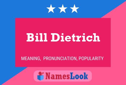 Bill Dietrich Namensposter