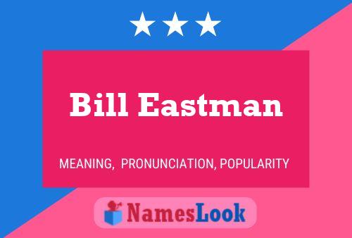 Bill Eastman Namensposter