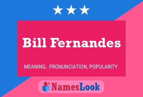 Bill Fernandes Namensposter