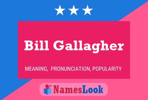 Bill Gallagher Namensposter