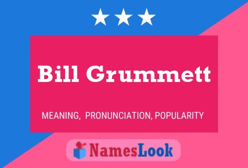 Bill Grummett Namensposter