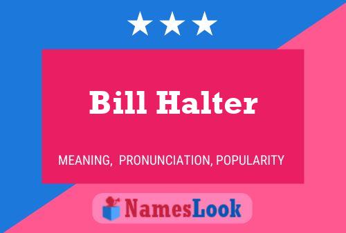 Bill Halter Namensposter