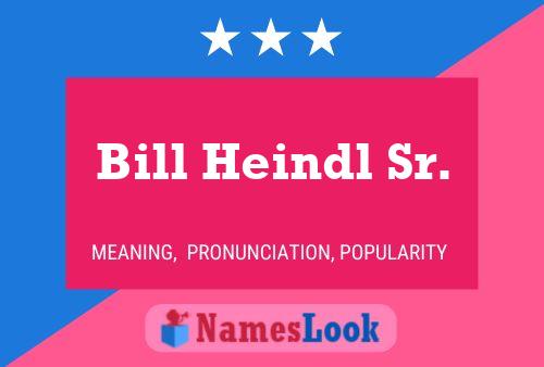 Bill Heindl Sr. Namensposter