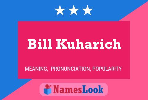 Bill Kuharich Namensposter