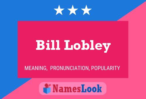 Bill Lobley Namensposter