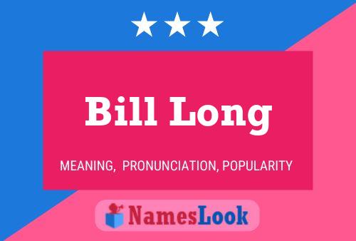 Bill Long Namensposter