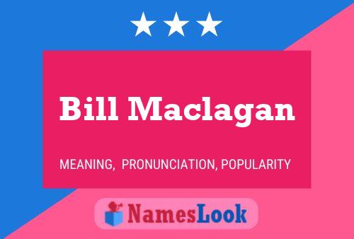 Bill Maclagan Namensposter